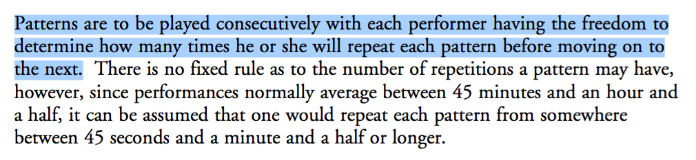 Patterns are to be played consecutively with each performer having the freedom to determine how many times he or she will repeat each pattern before moving on to the next.