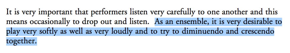 As an ensemble, it is very desirable to play very softly as well as very loudly and to try to diminuendo and crescendo together.